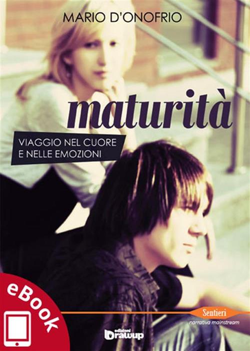 Maturità. Viaggio nel cuore e nelle emozioni - Mario D'Onofrio,A. Vizzino - ebook