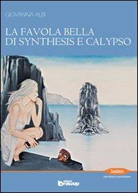 La favola bella di Synthesis e Calypso - Giovanna Albi - copertina
