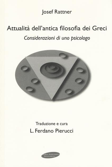 Attualità dell'antica filosofia dei greci. Considerazioni di uno psicologo - Josef Rattner - copertina