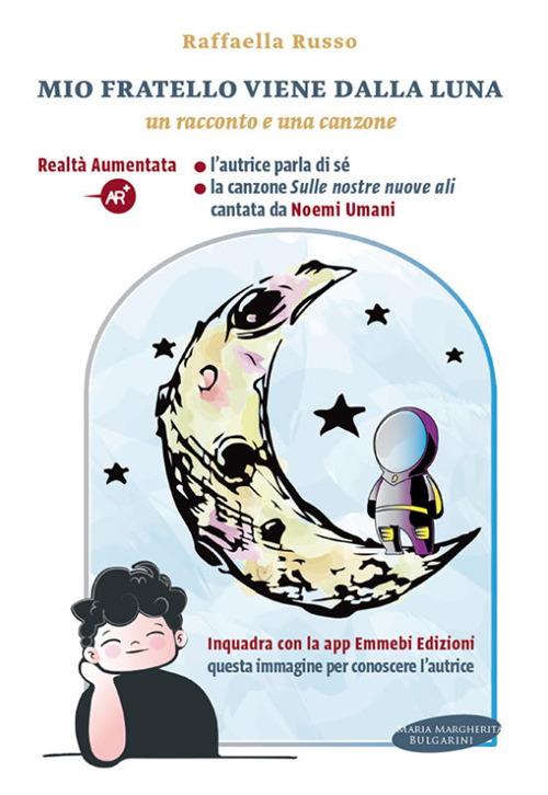 Mio fratello arriva dalla luna. Con Contenuto digitale per download e accesso online - Raffaella Russo - copertina