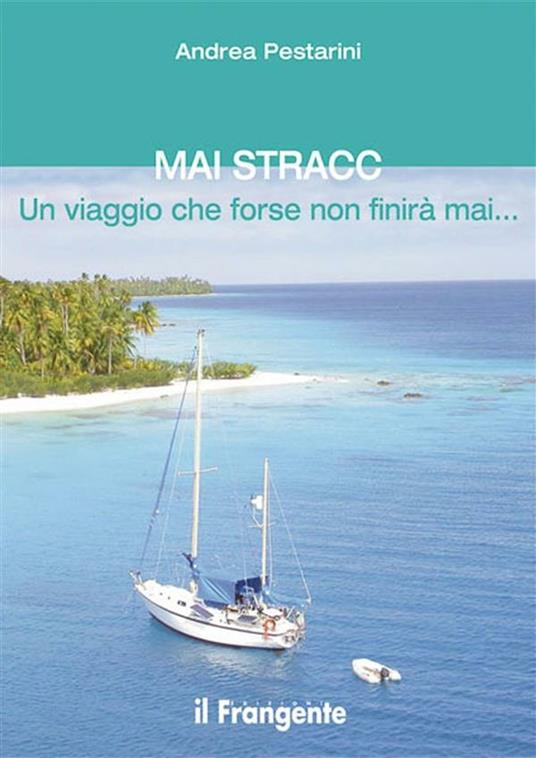 Mai Stracc. Un viaggio che forse non finirà mai - Andrea Pestarini - ebook