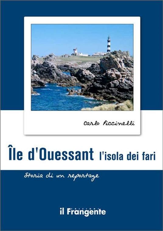 Île d'ouessant. L'isola dei fari. Storia di un reportage - Carlo Piccinelli - ebook