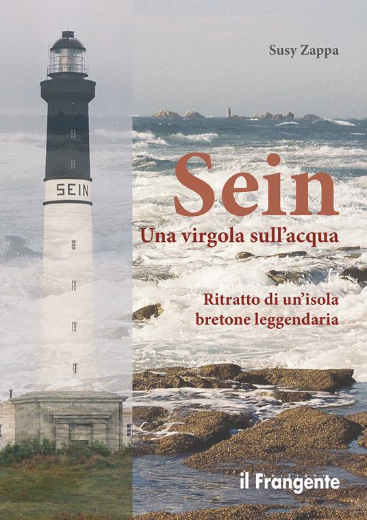 Sein. Una virgola sull'acqua. Ritratto di un'isola bretone leggendaria - Susy Zappa - copertina