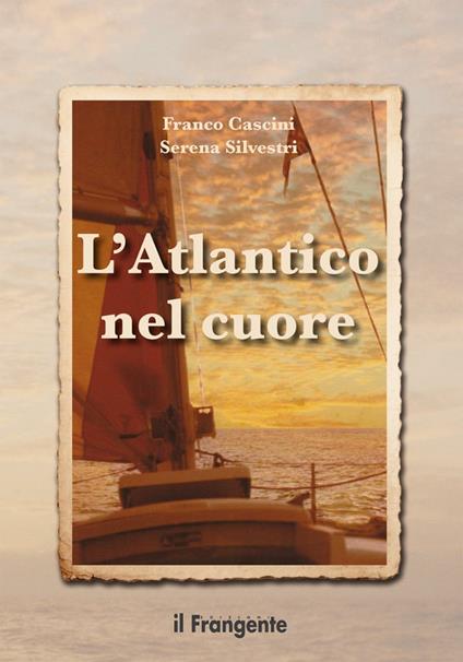 L'Atlantico nel cuore - Franco Cascini,Serena Silvestri - copertina