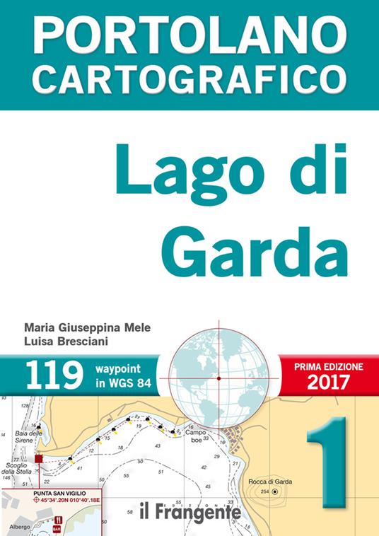 Lago di Garda. Portolano cartografico. Vol. 1 - Maria Giuseppina Mele,Luisa Bresciani - copertina