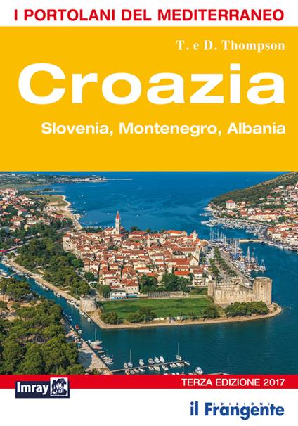 Croazia. Slovenia, Montenegro, Albania. Portolano del Mediterraneo - Trevor Thompson,Dinah Thompson - copertina