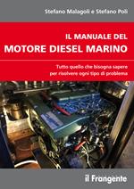 Il manuale del motore diesel marino. Tutto quello che bisogna sapere per risolvere ogni tipo di problema