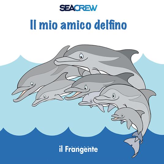 Il mio amico delfino. Ediz. italiana, inglese e francese - Nadia Repetto,Maurizio Würtz - copertina