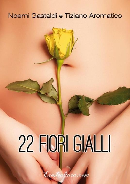 22 fiori gialli - Noemi Gastaldi Tiziano Aromatico - ebook