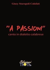 «'A passioni». Canto in dialetto calabrese - Giusy Staropoli Calafati - ebook