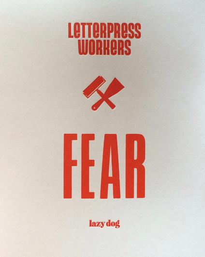 Letterpress workers: fear. Ediz. italiana e inglese - SImona Borzacchiello,Claudio Madella,Giacomo Silva - copertina