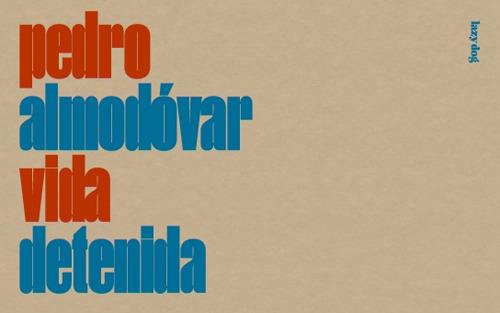 Pedro Almodóvar. Vida detenida. Ediz. italiana e inglese - copertina