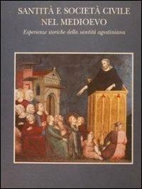 Santità e società civile nel Medioevo. Esperienze storiche della santità agostiniana - copertina