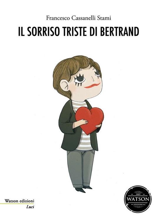 Il sorriso triste di Bertrand - Francesco Cassanelli Stami,Antonio Schiena - ebook