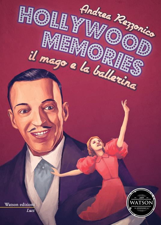 Hollywood memories. Il mago e la ballerina - Andrea Rezzonico - copertina
