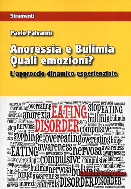Anoressia e bulimia. Quali emozioni? L'approccio dinamico esperenziale - Paolo Palvarini - copertina