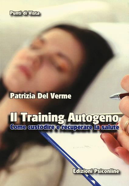 Il training autogeno. Come custodire e recuperare la salute - Patrizia Del Verme - copertina