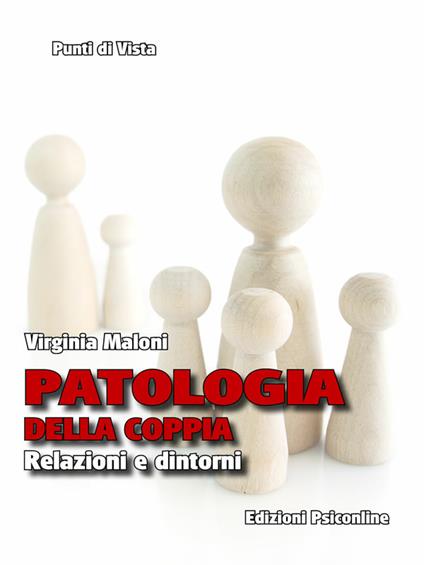 Patologia della coppia. Relazioni e dintorni - Virginia Maloni - ebook