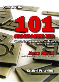 101 anagrammi zen. Storia di enigmistica, psicologia, cinema, politica - Marco Minelli - copertina