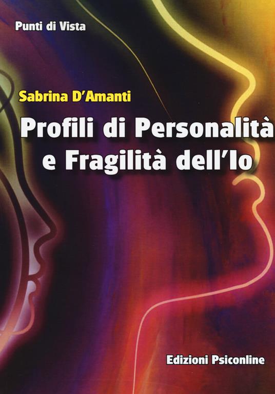 Profili di personalità e fragilità dell'io - Sabrina D'Amanti - copertina