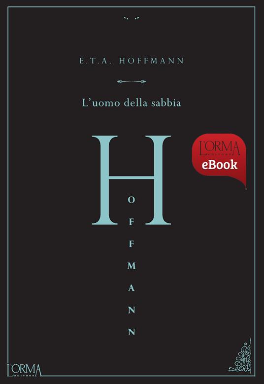 L' uomo della sabbia - Ernst T. A. Hoffmann,Matteo Galli - ebook