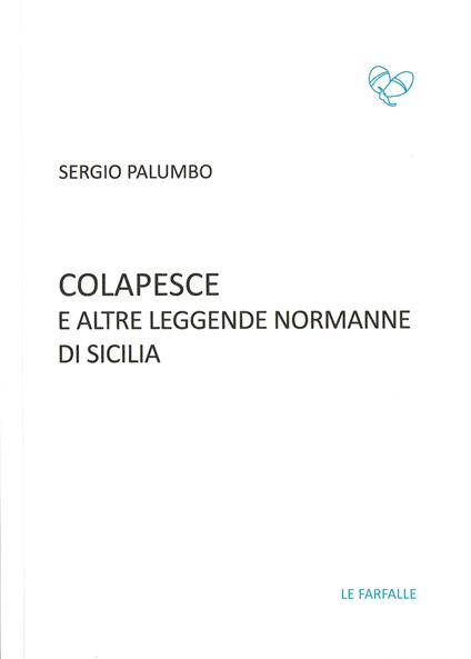Colapesce e altre leggende normanne di Sicilia - Sergio Palumbo - copertina