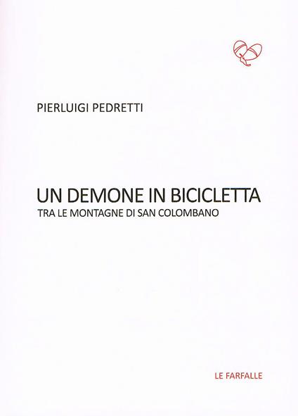 Un demone in bicicletta. Tra le montagne di San Colombano - Pierluigi Pedretti - copertina