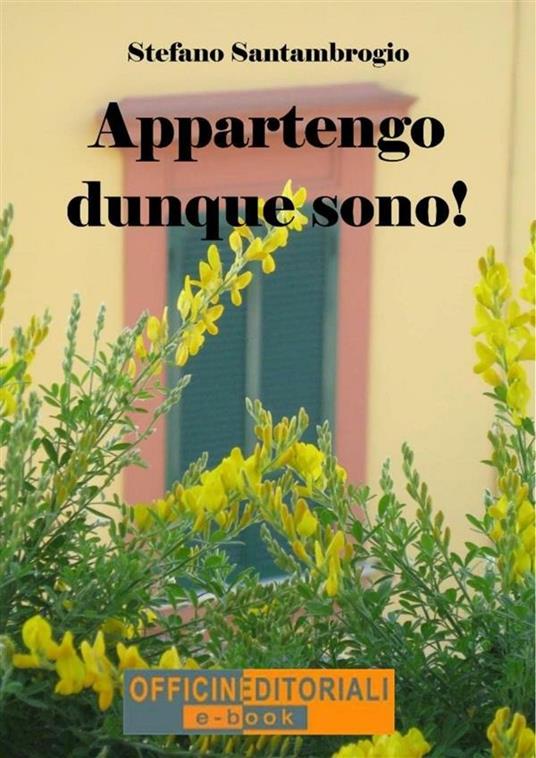 Appartengo dunque sono! - Stefano Pietro Santambrogio - ebook