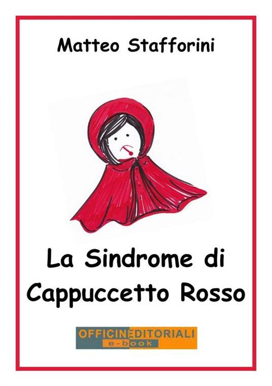 La sindrome di Cappuccetto Rosso - Matteo Stafforini - ebook