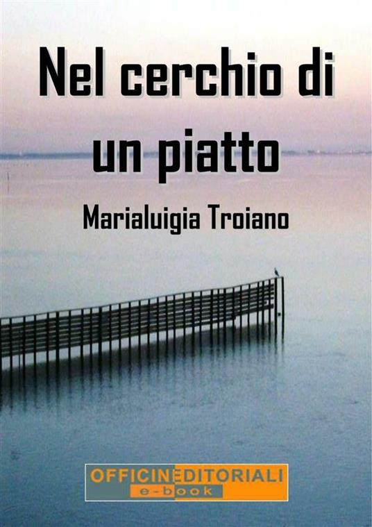 Nel cerchio di un piatto - Marialuigia Troiano - ebook
