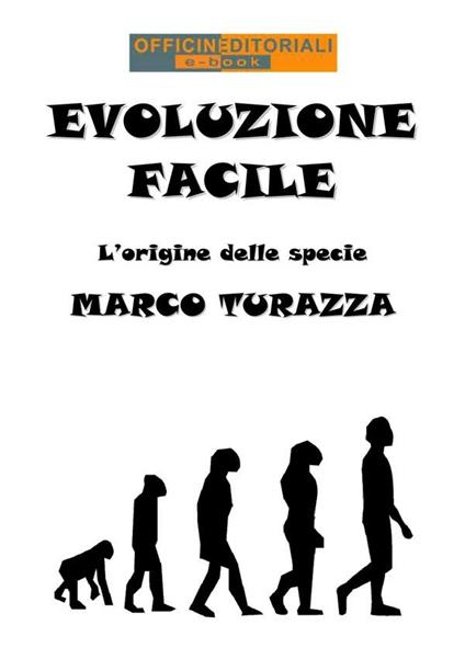 Evoluzione facile. L'origine delle specie - Marco Turazza - ebook