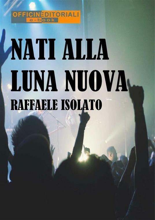 Nati alla luna nuova - Raffaele Isolato - ebook