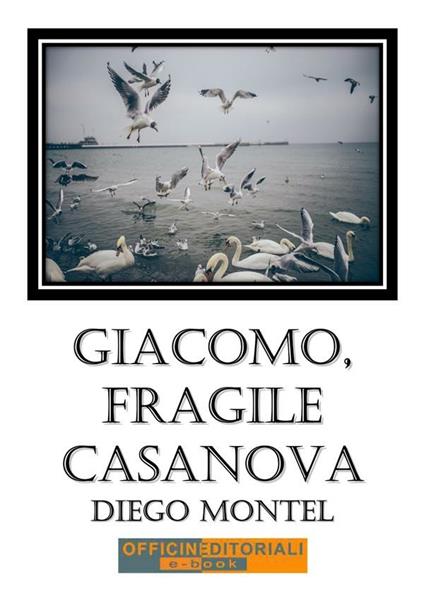 Giacomo, fragile casanova - Diego Montel - ebook