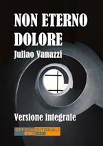 Non eterno dolore. Ediz. integrale