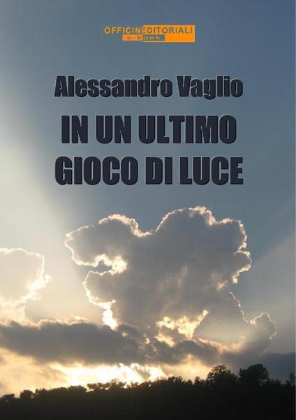 In un ultimo gioco di luce - Alessandro Vaglio - ebook