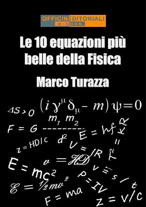 Le 10 equazioni più belle della fisica - Marco Turazza - ebook