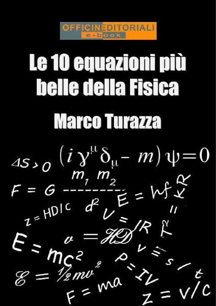 Le 10 equazioni più belle della fisica - Marco Turazza - ebook