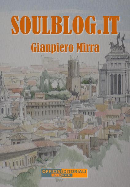Soulblog.it. Ediz. integrale - Gianpiero Mirra - copertina