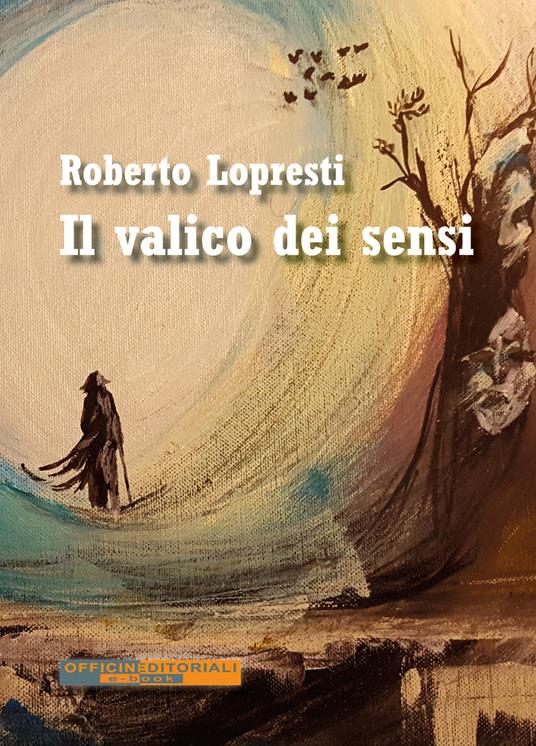 Il valico dei sensi - Roberto Lopresti - ebook