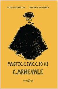 Pasticciaccio di carnevale. Che fine ha fatto Coriannoló? - Giacomo Castagnola,Arturo Fregnaccia - copertina
