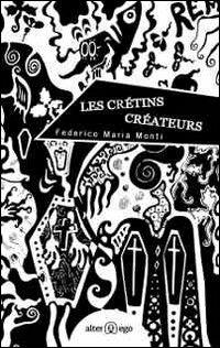 Les crétins créateurs - Federico M. Monti - copertina