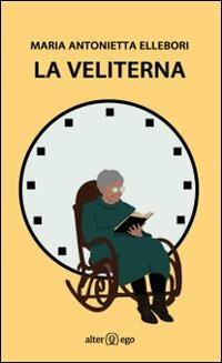 La veliterna - M. Antonietta Ellebori - copertina