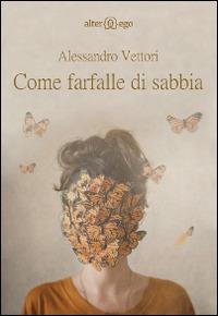 Come farfalle di sabbia - Alessandro Vettori - copertina