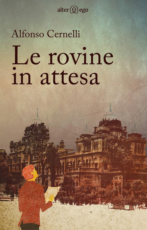 Le rovine in attesa - Alfonso Cernelli - copertina
