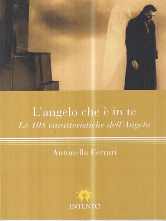 L'angelo che è in te. Le 108 caratteristiche dell'Angelo - Antonella Ferrari - copertina