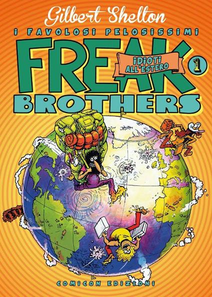 Freak brothers. Ediz. limitata. Vol. 1: Idioti all'estero. - Gilbert Shelton,Dave Sheridan - copertina