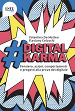 #digitalkarma. Pensiero, azioni, comportamenti e progetti alla prova del digitale