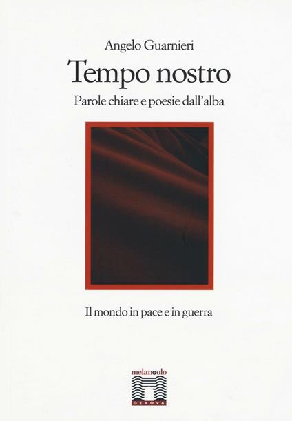 Tempo nostro. Parole chiare e poesie dall'alba - Angelo Guarnieri - copertina