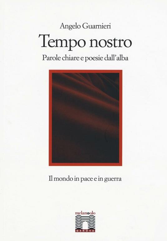 Tempo nostro. Parole chiare e poesie dall'alba - Angelo Guarnieri - copertina
