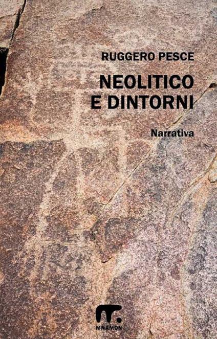 Neolitico e dintorni - Ruggero Pesce - ebook
